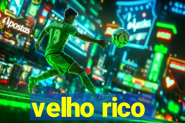 velho rico